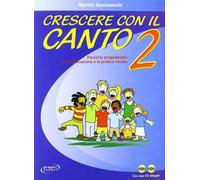Crescere con il canto. Con 2 CD Audio. Vol. 2 - Spaccazocchi Maurizio
