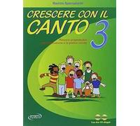 Crescere con il canto. Con 2 CD Audio. Vol. 3