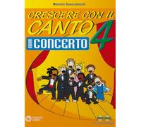 Crescere con il canto. Gran concerto. Con 2 CD Audio (Vol. 4)