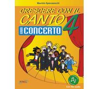 Crescere con il canto. Gran concerto. Con File audio in streaming. Vol. 4 ...