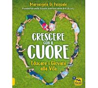 Crescere con il cuore. Educare i giovani alla vita [Paperback] [Oct 07, 2025] Di