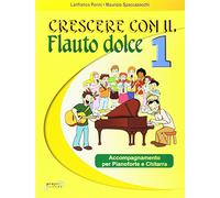 Crescere con il flauto dolce. Accompagnamento per pianoforte e chitarra. Per la Scuola media (Vol. 1)