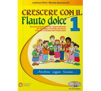 CRESCERE CON IL FLAUTO DOLCE 1 - CON CD AUDIO - PERINI LANFRANCO-SPACCAZOCCHI