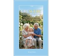 CRESCERE CON L’AMORE DEI NONNI: L’importanza dei nonni nella crescita dei bambini