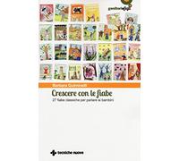 Crescere con le fiabe. 27 fiabe classiche per parlare ai bambini