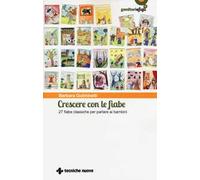 Crescere con le fiabe. 27 fiabe classiche per parlare ai bambini