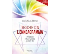 Crescere con l'enneagramma. I percorsi di trasformazione dei nove