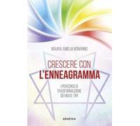 Crescere con l'enneagramma. I percorsi di trasformazione dei nove tipi