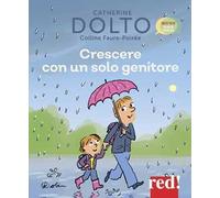 Crescere con un solo genitore. Ediz. a colori