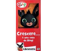 Crescere... è una cosa da Bing! Librometro. Bing. Ediz. a colori