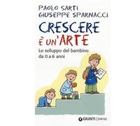 Crescere è un'arte. Lo sviluppo del bambino da 0 a 6 anni