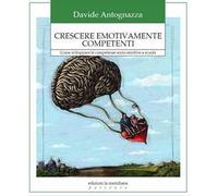Crescere emotivamente competenti. Come sviluppare le competenze socio-emotive a scuola