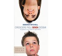 Crescere figli senza dogmi. La guida di una mamma agnostica