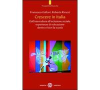 Crescere in Italia. Dall'intercultura all'inclusione sociale: esperienze di educazione dentro e fuori la scuola