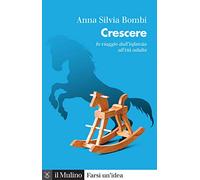 Crescere. In viaggio dall'infanzia all'età adulta