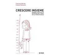 Crescere insieme. Bambini, genitori ed educatori nel tempo della prima infanzia