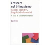 Crescere nel bilinguismo. Aspetti cognitivi, linguistici ed emotivi