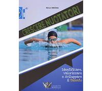 Crescere nuotatori. Identificare, valorizzare e sviluppare il talento: 1