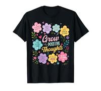 Crescere pensieri positivi Fiore Floreale Gentilezza Salute mentale Maglietta