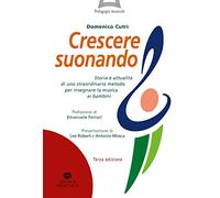 Crescere suonando. Storia e attualità di uno straordinario metodo per insegnare la musica ai bambini