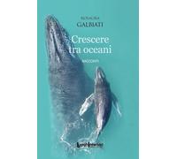 Crescere tra oceani [Paperback] [Jan 22, 2024] Galbiati, Rosaura