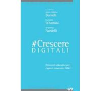 #CrescereDigitali. Orizzonti educativi per ragazzi connessi e felici
