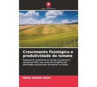 Crescimento fisiológico e produtividade do tomate: Resposta do rendimento do tomate (Lycopersicon esculantum Mill.) aos níveis de nitrogénio sob densidades populacionais de plantas na Etiópia