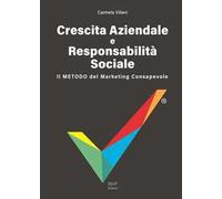 Crescita aziendale e responsabilità sociale. Il metodo del marketing consapevole