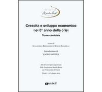 Crescita e sviluppo economico nel 5° anno della crisi. Come cambiare