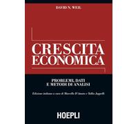 Crescita Economica. Problemi, Dati E Metodi Di Analisi - David N. Weil - 2007
