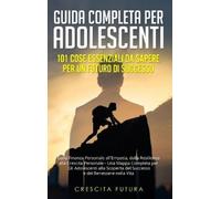 Crescita Futura Guida Completa per Adolescenti (Copertina rigida)