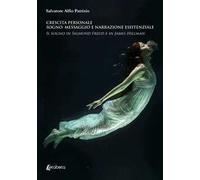 Crescita personale. Sogno: messaggio e narrazione esistenziale. Il sogno in Sigmund Freud e in James Hillman