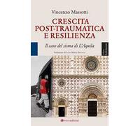 Crescita post-traumatica e resilienza. Il caso del sisma di L’Aquila
