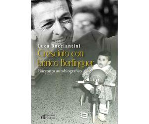 Cresciuto con Enrico Berlinguer - [Helicon]