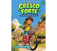Cresco Forte: Storie per Bambini Coraggiosi: 8 storie illustrate su autostima, amicizia e coraggio per bambini da 7 a 11 anni. Educazione emotiva con mandala da colorare e domande di riflessione