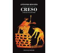 Creso. L'uomo più ricco del mondo [Paperback] [Mar 05, 2020] Rosato, Antonio