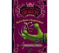 Cressida Cowell How to Train Your Dragon: How to Break a Dragon's He (Tascabile)