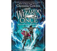 Cressida Cowell The Wizards of Once: Never and Forever (Tascabile)