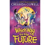 Cressida Cowell Which Way to the Future (Copertina rigida) Which Way to Anywhere