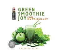 Cressida Elias Green Smoothie Joy for Nutribullet (Copertina rigida)