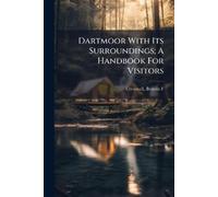 Cresswell Beatr Dartmoor With Its Surroundings; A Handbook For Visi (Tascabile)