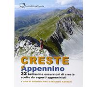 Creste d'Appennino. 32 bellissime escursioni di cresta scelte da esperti appenninisti