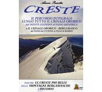 Creste. Il percorso integrale lungo tutto il crinale orobico, dal Monte Legnone al Passo dell'Aprica