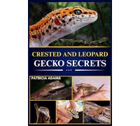 CRESTED AND LEOPARD GECKO SECRETS