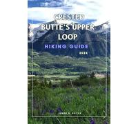 CRESTED BUTTE’S UPPER LOOP: A Practical Hiking Guide to Trails, Views, and Local Insights.