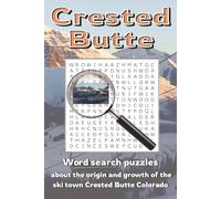 Crested Butte Word Search: Word searches with easy to read print to help mountain travelers enjoy free time in Crested Butte Colorado | 6x9 inches, ... explorers, and skiers to relax in the Rockies