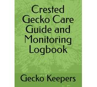 Crested Gecko Care Guide and Monitoring Logbook