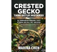 Crested Gecko Tank Setup Mistakes: 10 Terrarium Errors That Stress or Kill Pet Geckos