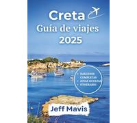 Creta Guía de viajes 2025: Descubre aventuras épicas, tesoros locales y escapadas sin estrés en la isla más grande de Grecia