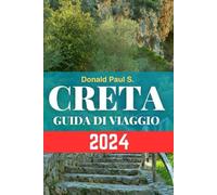 Creta Guida di viaggio 2024: Un viaggio attraverso bellezze senza tempo ed esperienze autentiche